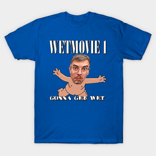 Gonna Get Wet - Wetmovie1 Official T-Shirt by SHOP.DEADPIT.COM 